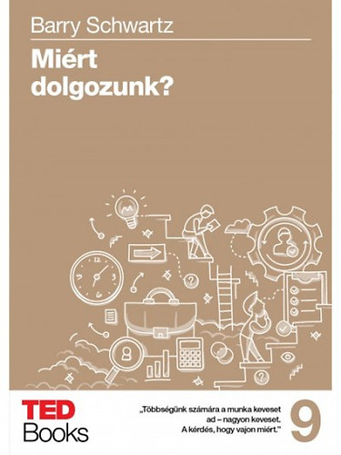 Barry Schwartz: Miért dolgozunk?